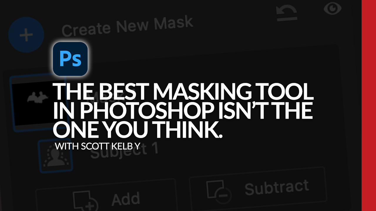 The Best Masking Tool in Photoshop Isn't The One You Think - Scott Kelby's Photoshop Insider